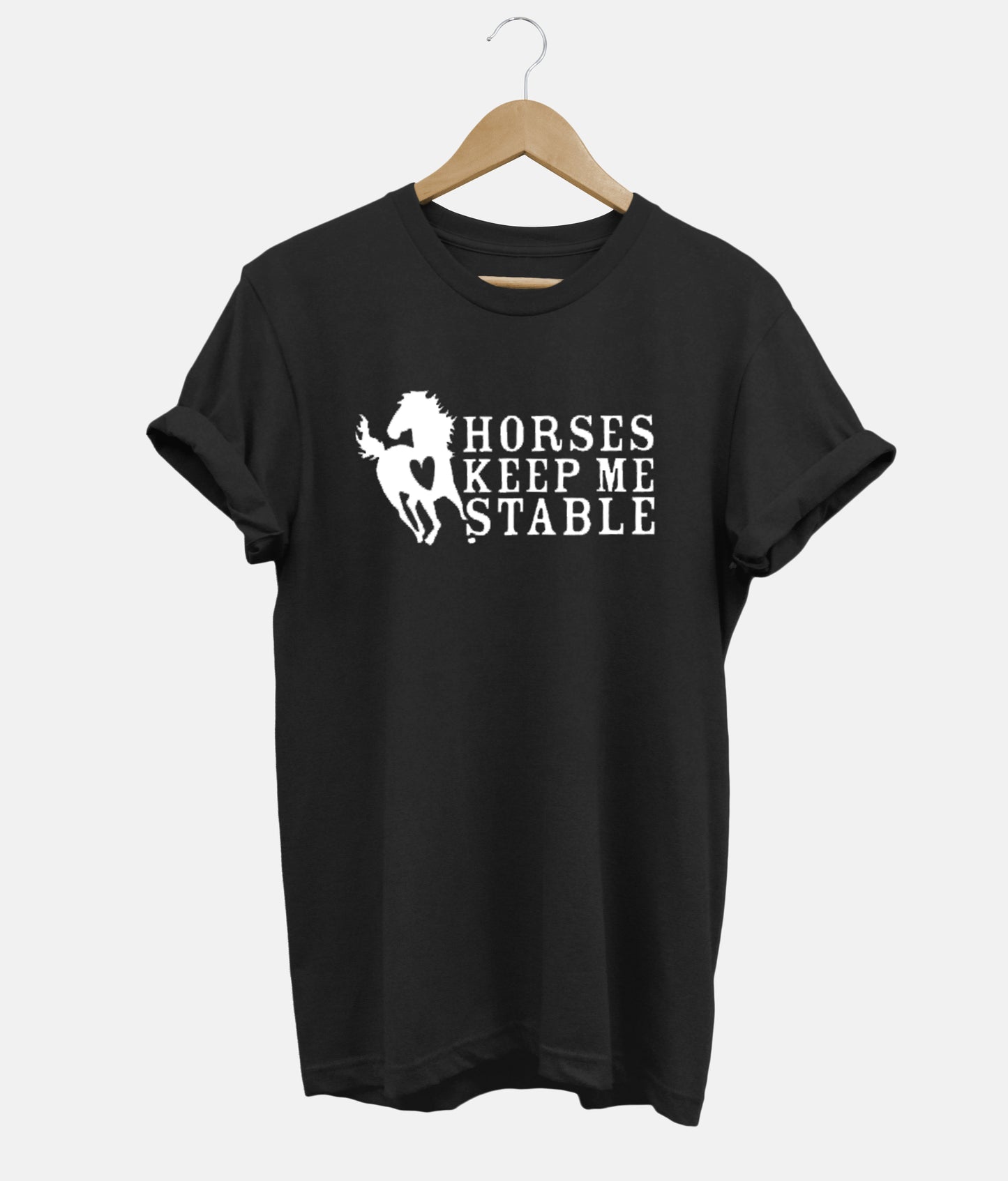 Horses Keep Me Stable