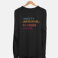 I Need To Leave Long Sleeve (Unisex)