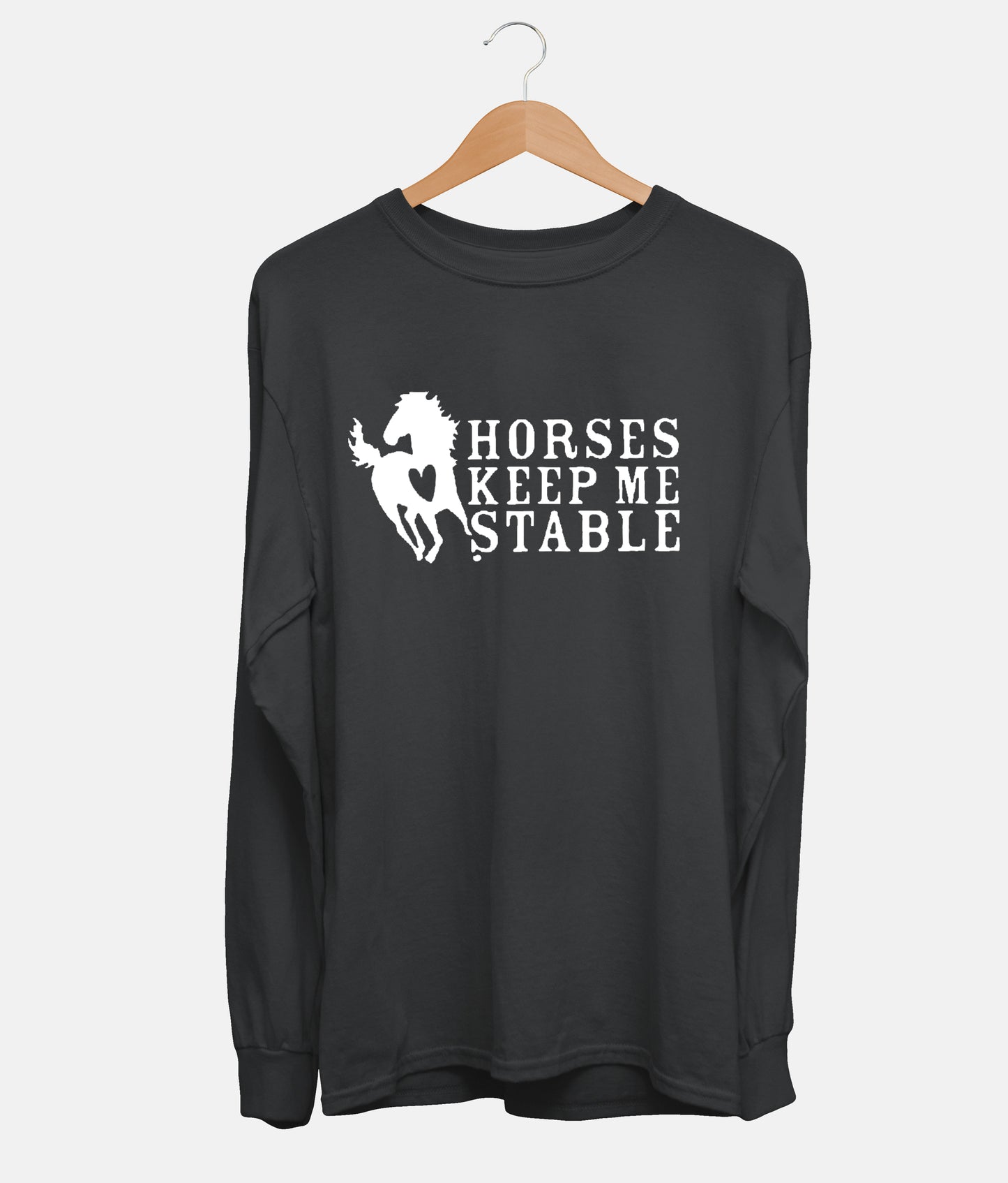 Horses Keep Me Stable Long Sleeve (Unisex)