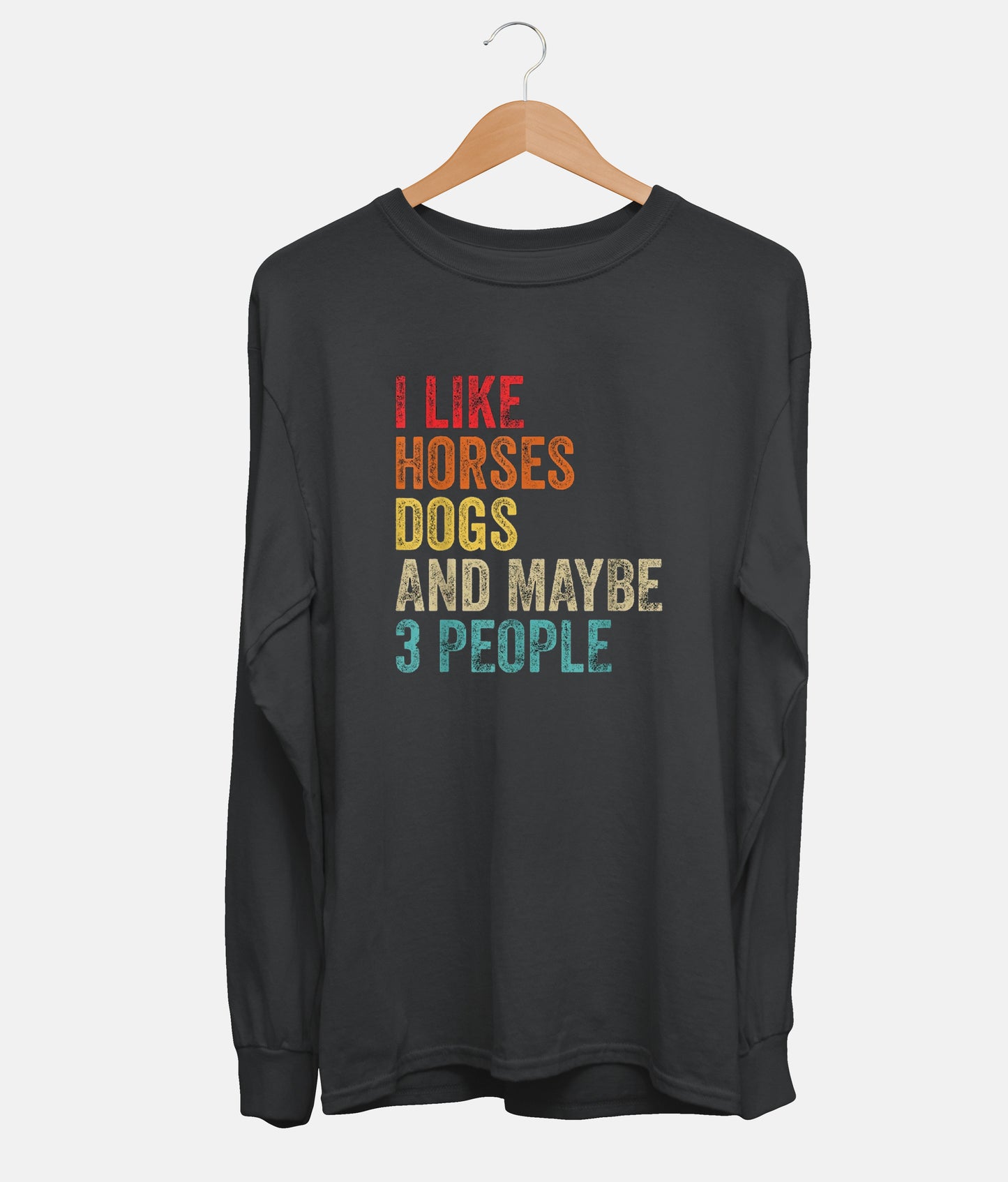 I Like Horses Dogs And Maybe 3 People Long Sleeve (Unisex)