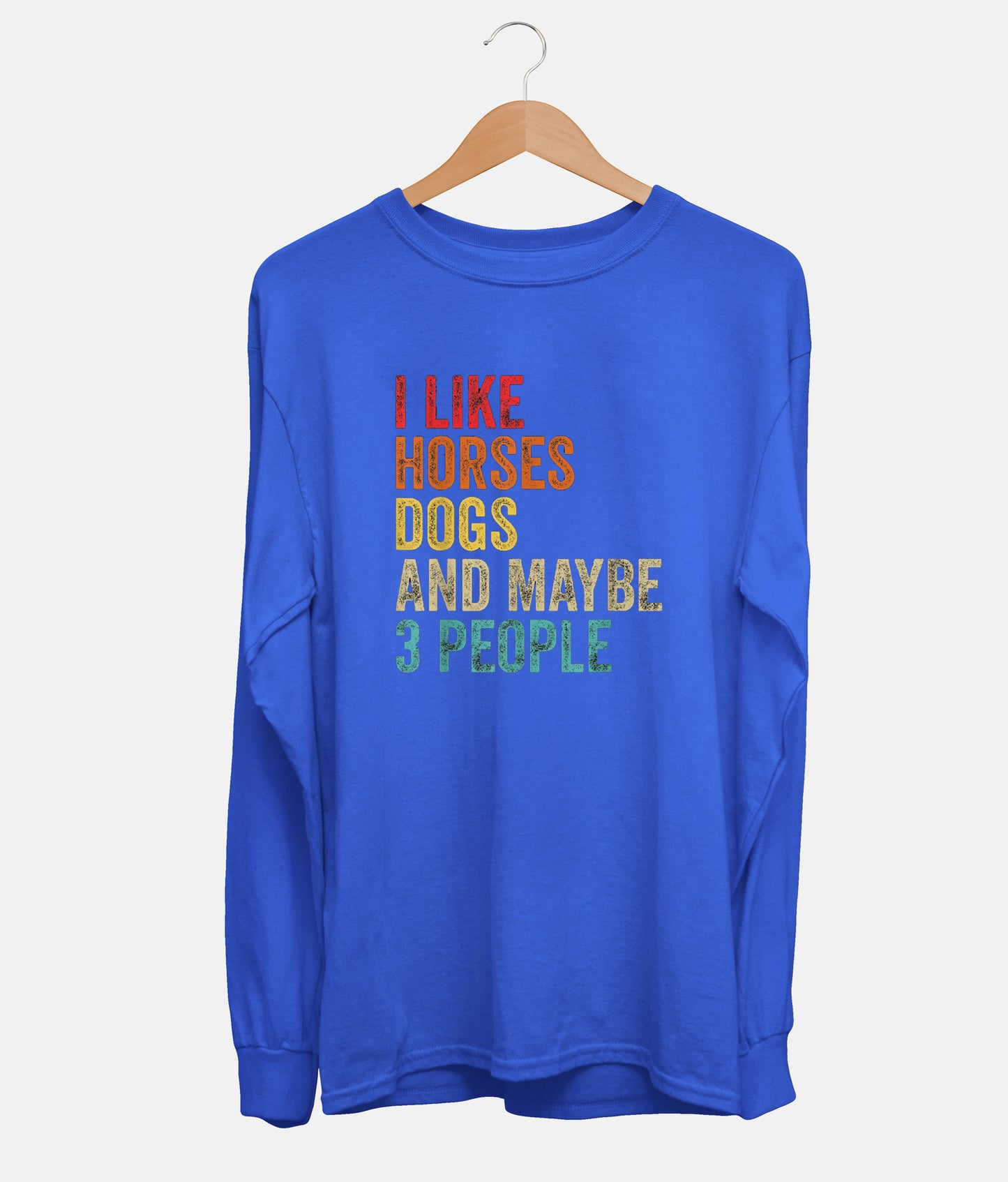 I Like Horses Dogs And Maybe 3 People Long Sleeve (Unisex)