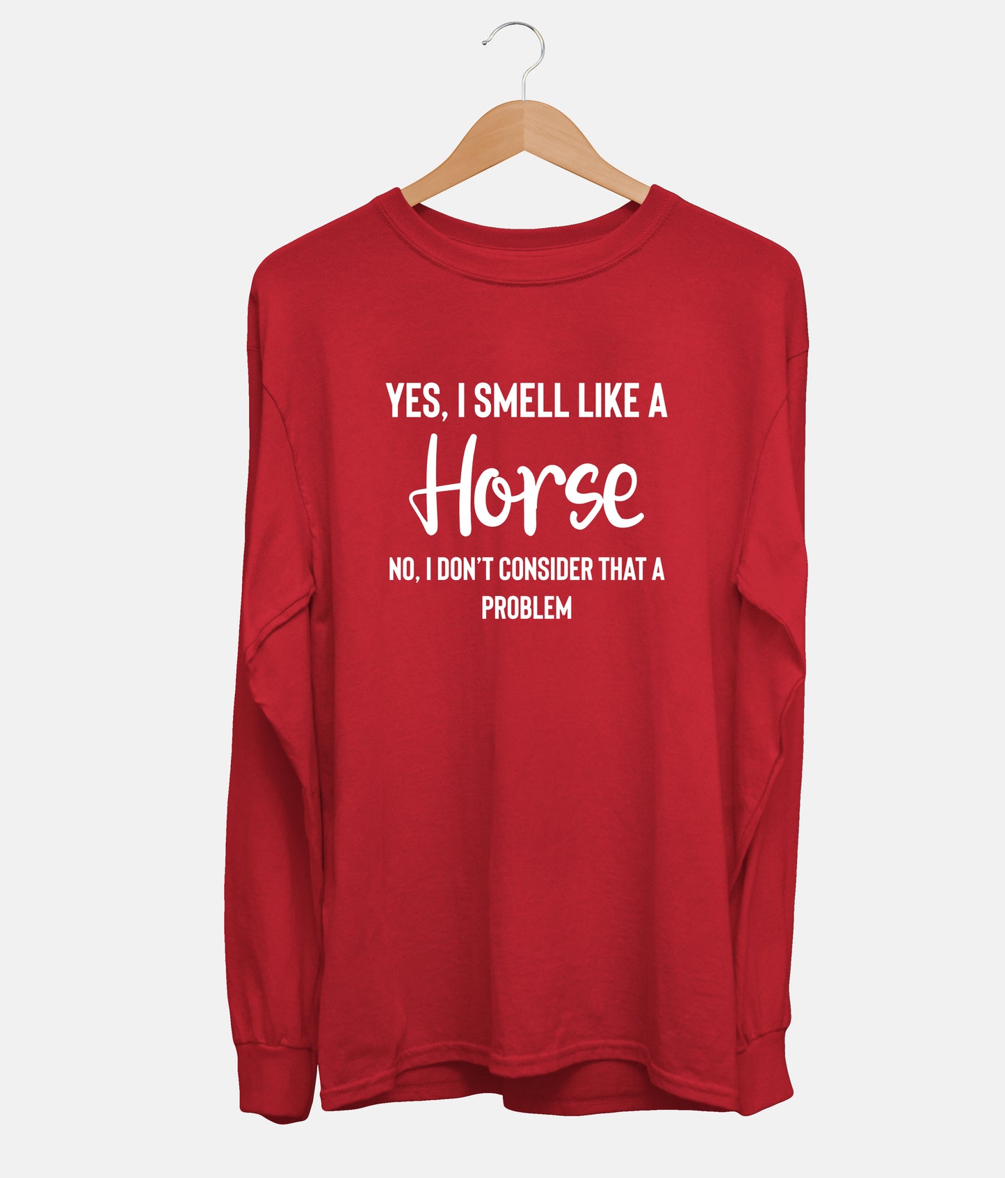 Yes, I Smell Like A Horse Long Sleeve (Unisex)