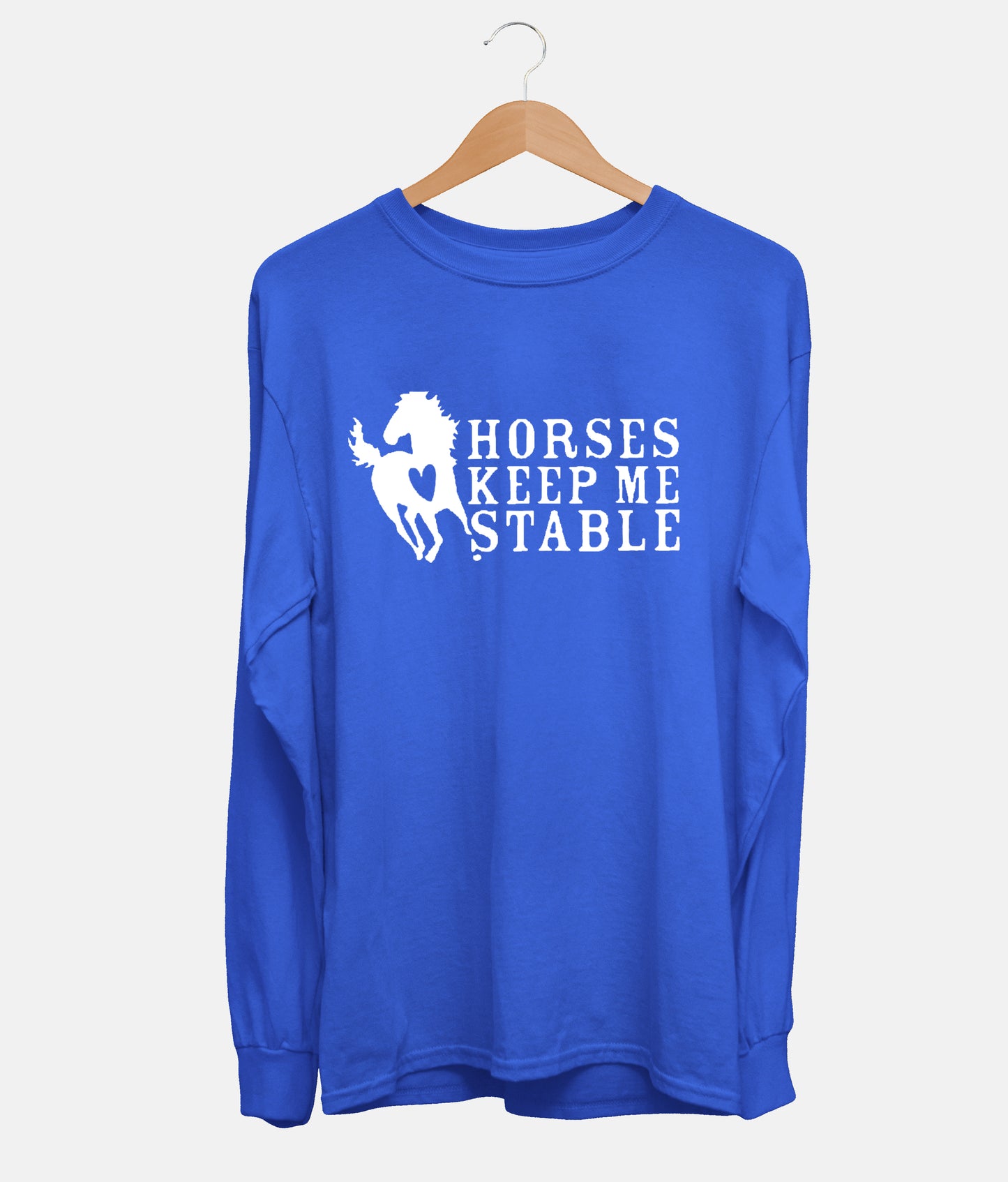 Horses Keep Me Stable Long Sleeve (Unisex)