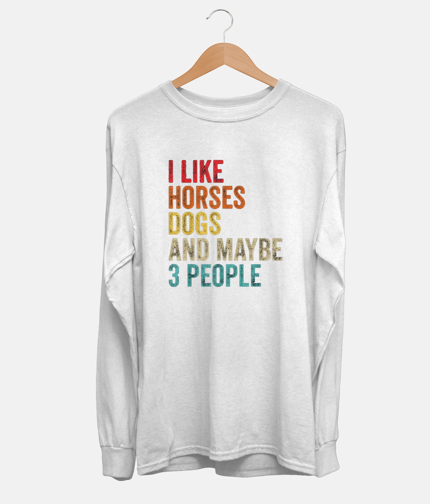 I Like Horses Dogs And Maybe 3 People Long Sleeve (Unisex)