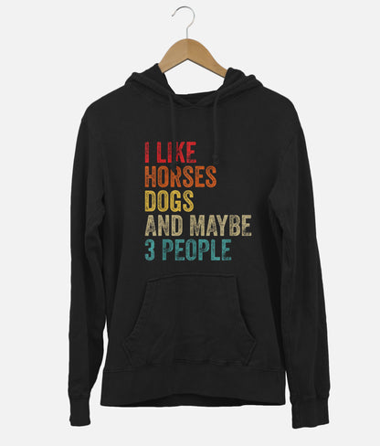 I Like Horses Dogs And Maybe 3 People Hoodie (Unisex)