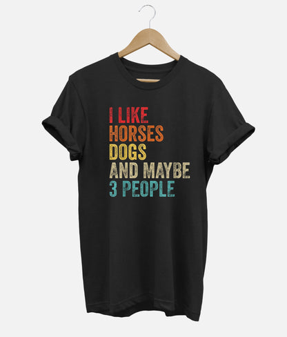 I Like Horses Dogs And Maybe 3 People