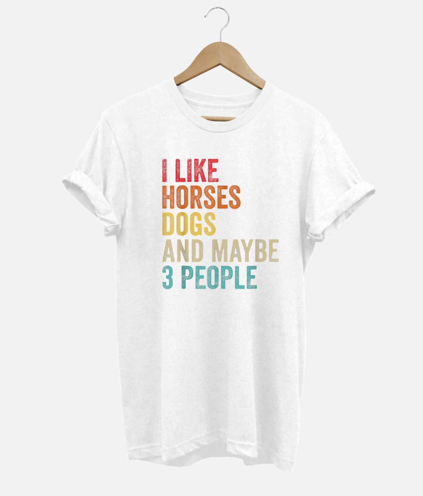 I Like Horses Dogs And Maybe 3 People